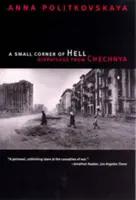 Mały zakątek piekła: Depesze z Czeczenii - A Small Corner of Hell: Dispatches from Chechnya