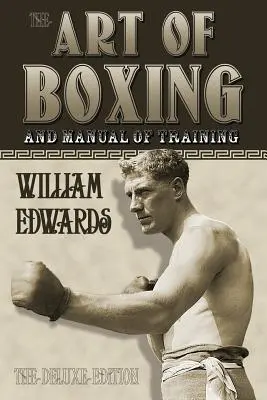 Sztuka boksu i podręcznik treningu: Wydanie Deluxe - Art of Boxing and Manual of Training: The Deluxe Edition