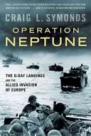 Operacja Neptun: Desant D-Day i inwazja aliantów na Europę - Operation Neptune: The D-Day Landings and the Allied Invasion of Europe