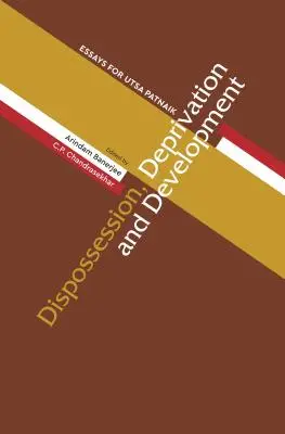 Wywłaszczenie, deprywacja i rozwój: Eseje dla Utsy Patnaika - Dispossession, Deprivation, and Development: Essays for Utsa Patnaik