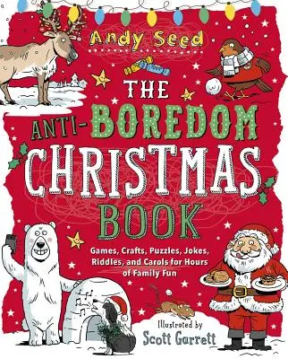 The Anti-Boredom Christmas Book: Gry, rzemiosło, łamigłówki, dowcipy, zagadki i kolędy na wiele godzin rodzinnej zabawy - The Anti-Boredom Christmas Book: Games, Crafts, Puzzles, Jokes, Riddles, and Carols for Hours of Family Fun