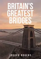 Największe brytyjskie mosty - Britain's Greatest Bridges