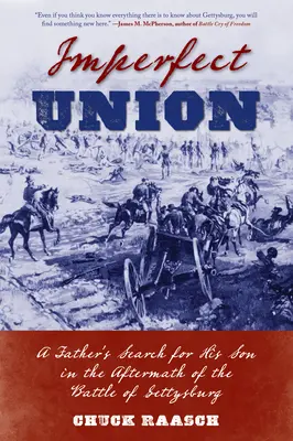 Niedoskonały związek: Poszukiwanie syna przez ojca po bitwie pod Gettysburgiem - Imperfect Union: A Father's Search for His Son in the Aftermath of the Battle of Gettysburg