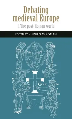 Debatując o średniowiecznej Europie: Wczesne średniowiecze, C. 450-C. 1050 - Debating Medieval Europe: The Early Middle Ages, C. 450-C. 1050