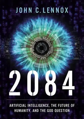 2084: Sztuczna inteligencja i przyszłość ludzkości - 2084: Artificial Intelligence and the Future of Humanity