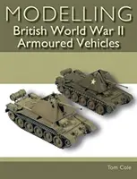 Modelowanie brytyjskich pojazdów opancerzonych z II wojny światowej - Modelling British World War II Armoured Vehicles