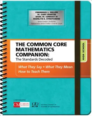 The Common Core Mathematics Companion: The Standards Decoded, High School: Co mówią, co znaczą, jak ich uczyć - The Common Core Mathematics Companion: The Standards Decoded, High School: What They Say, What They Mean, How to Teach Them