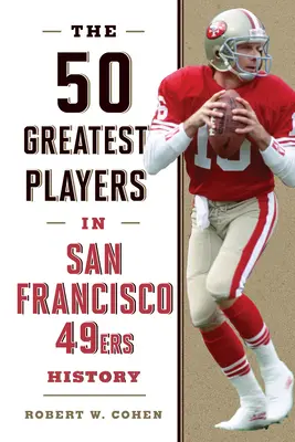 50 największych graczy w historii San Francisco 49ers - The 50 Greatest Players in San Francisco 49ers History