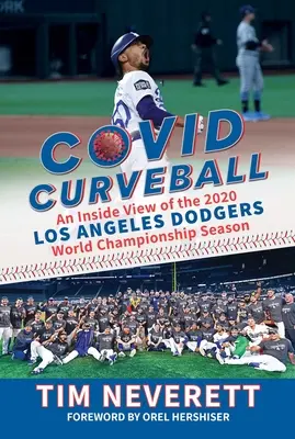 Covid Curveball: Wgląd w sezon mistrzostw świata 2020 w Los Angeles Dodgers - Covid Curveball: An Inside View of the 2020 Los Angeles Dodgers World Championship Season