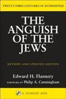 Udręka Żydów (poprawiona i zaktualizowana): Dwadzieścia trzy wieki antysemityzmu - Anguish of the Jews (Revised and Updated): Twenty-Three Centuries of Antisemitism