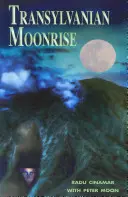 Transylwański wschód księżyca: Tajna inicjacja w tajemniczej krainie bogów - Transylvanian Moonrise: A Secret Initiation in the Mysterious Land of the Gods