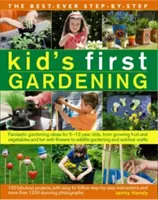 The Best-Ever Step-By-Step Kid's First Gardening: Fantastyczne pomysły ogrodnicze dla dzieci w wieku od 5 do 12 lat, od uprawy owoców i warzyw po zabawę z kwiatami - The Best-Ever Step-By-Step Kid's First Gardening: Fantastic Gardening Ideas for 5 to 12 Year-Olds, from Growing Fruit and Vegetables and Fun with Flow