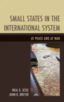 Małe państwa w systemie międzynarodowym: W pokoju i na wojnie - Small States in the International System: At Peace and at War