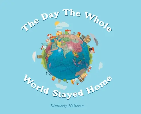 Dzień, w którym cały świat został w domu - The Day The Whole World Stayed Home