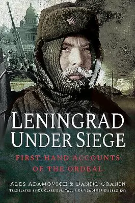 Leningrad w oblężeniu: Relacje z pierwszej ręki o męce - Leningrad Under Siege: First-Hand Accounts of the Ordeal