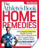 The Athlete's Book of Home Remedies: 1,001 zatwierdzonych przez lekarzy rozwiązań zdrowotnych i sekretów zapobiegania kontuzjom dla szczuplejszego, bardziej wysportowanego ciała! - The Athlete's Book of Home Remedies: 1,001 Doctor-Approved Health Fixes and Injury-Prevention Secrets for a Leaner, F Itter, More Athletic Body!