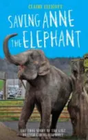 Saving Anne the Elephant: Prawdziwa historia ostatniego brytyjskiego słonia cyrkowego - Saving Anne the Elephant: The True Story of the Last British Circus Elephant