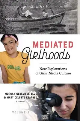 Mediated Girlhoods: Nowe badania kultury medialnej dziewcząt, tom 2 - Mediated Girlhoods: New Explorations of Girls' Media Culture, Volume 2