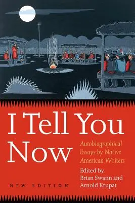 I Tell You Now (Second Edition): Eseje autobiograficzne rdzennych pisarzy amerykańskich - I Tell You Now (Second Edition): Autobiographical Essays by Native American Writers