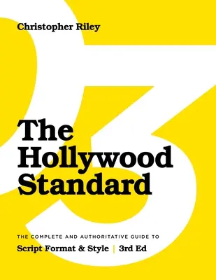 The Hollywood Standard - Third Edition: Kompletny i autorytatywny przewodnik po formacie i stylu scenariusza - The Hollywood Standard - Third Edition: The Complete and Authoritative Guide to Script Format and Style