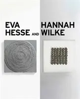 Eva Hesse i Hannah Wilke: Abstrakcja erotyczna - Eva Hesse and Hannah Wilke: Erotic Abstraction