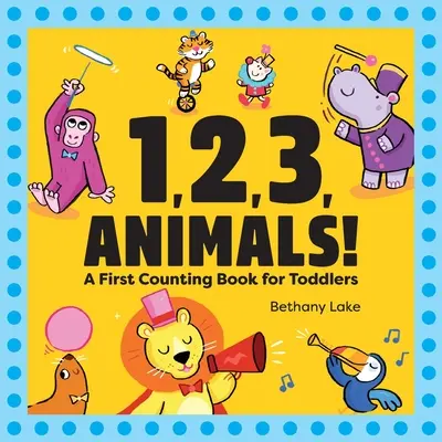 1, 2, 3, Zwierzęta! Pierwsza książka do liczenia dla maluchów - 1, 2, 3, Animals!: A First Counting Book for Toddlers