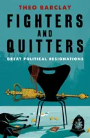 Fighters and Quitters - Wielkie polityczne rezygnacje - Fighters and Quitters - Great Political Resignations