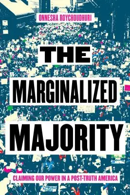 Zmarginalizowana większość: Odbieranie władzy w Ameryce postprawdy - The Marginalized Majority: Claiming Our Power in a Post-Truth America