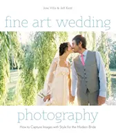 Fotografia ślubna w sztuce: Jak uchwycić obrazy ze stylem dla nowoczesnej panny młodej - Fine Art Wedding Photography: How to Capture Images with Style for the Modern Bride