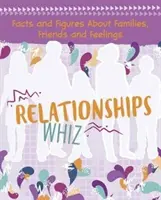 Relationships Whiz - Fakty i liczby o rodzinach, przyjaciołach i uczuciach - Relationships Whiz - Facts and Figures About Families, Friends and Feelings