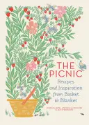 Piknik: Przepisy i inspiracje od kosza do koca - The Picnic: Recipes and Inspiration from Basket to Blanket