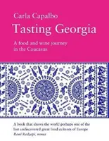 Smakując Gruzję - Podróż z jedzeniem i winem po Kaukazie - Tasting Georgia - A Food and Wine Journey in The Caucasus