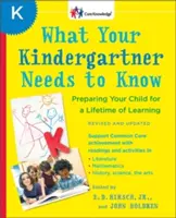 Co przedszkolak wiedzieć powinien: Przygotowanie dziecka do nauki przez całe życie - What Your Kindergartner Needs to Know: Preparing Your Child for a Lifetime of Learning