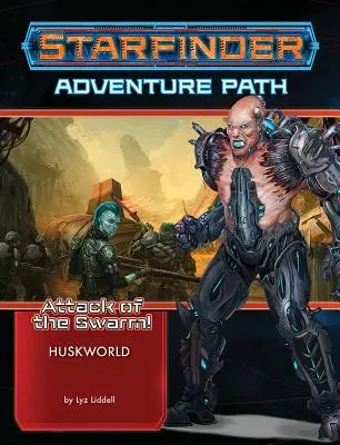 Starfinder Adventure Path: Huskworld (Atak roju! 3 z 6) - Starfinder Adventure Path: Huskworld (Attack of the Swarm! 3 of 6)