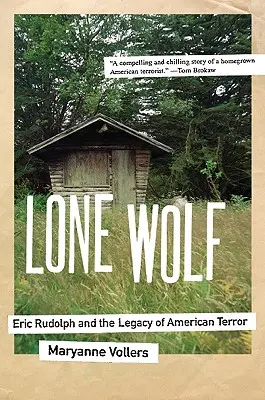 Samotny wilk: Eric Rudolph i dziedzictwo amerykańskiego terroru - Lone Wolf: Eric Rudolph and the Legacy of American Terror