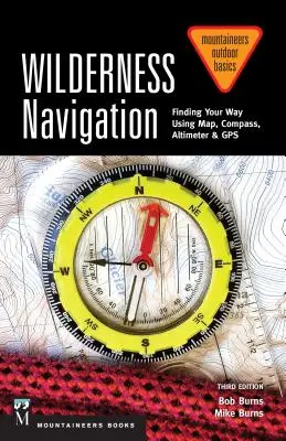 Nawigacja w dziczy: Znajdowanie drogi za pomocą mapy, kompasu, wysokościomierza i GPS, wydanie 3 - Wilderness Navigation: Finding Your Way Using Map, Compass, Altimeter & Gps, 3rd Edition