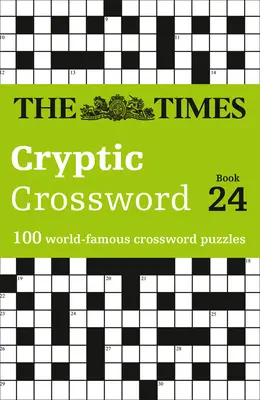 The Times Cryptic Crossword Book 24: 100 światowej sławy krzyżówek - The Times Cryptic Crossword Book 24: 100 World-Famous Crossword Puzzles