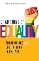 Mistrzowie równości - związki zawodowe i prawa LGBT w Wielkiej Brytanii - Champions of Equality - Trade unions and LGBT rights in Britain