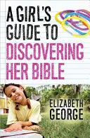 Dziewczęcy przewodnik po odkrywaniu Biblii - A Girl's Guide to Discovering Her Bible