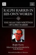 Ralph Harris we własnych słowach - wybrane pisma Lorda Harrisa - Ralph Harris in His Own Words - The Selected Writings of Lord Harris