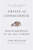 Kryzys sumienia: Whistleblowing w erze oszustw - Crisis of Conscience: Whistleblowing in an Age of Fraud