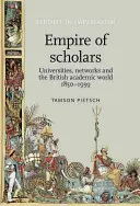 Imperium uczonych: Uniwersytety, sieci i brytyjski świat akademicki, 1850-1939 - Empire of Scholars: Universities, Networks and the British Academic World, 1850-1939