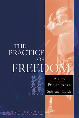 Praktyka wolności: Zasady aikido jako duchowy przewodnik - The Practice of Freedom: Aikido Principles as a Spiritual Guide