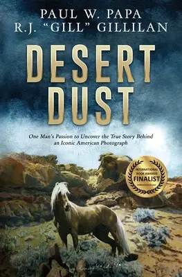 Pył pustyni: Pasja jednego człowieka do odkrycia prawdziwej historii stojącej za kultową amerykańską fotografią - Desert Dust: One Man's Passion to Uncover the True Story Behind an Iconic American Photograph