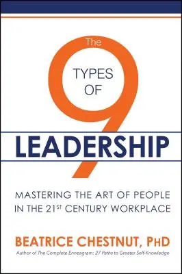 The 9 Types of Leadership: Sztuka zarządzania ludźmi w miejscu pracy w XXI wieku - The 9 Types of Leadership: Mastering the Art of People in the 21st Century Workplace
