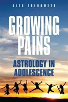 Bóle dorastania: Astrologia w okresie dojrzewania - Growing Pains: Astrology in Adolescence