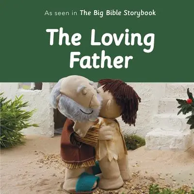 Kochający Ojciec: Jak widać w wielkiej księdze opowieści biblijnych - The Loving Father: As Seen in the Big Bible Storybook