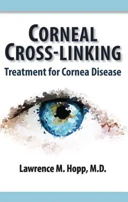 Sieciowanie rogówki: Leczenie chorób rogówki - Corneal Cross-Linking: Treatment for Cornea Disease