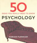 50 pomysłów na psychologię, które naprawdę musisz znać - 50 Psychology Ideas You Really Need to Know