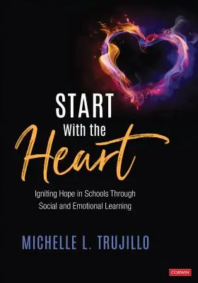 Zacznij od serca: Rozpalanie nadziei w szkołach poprzez uczenie się społeczne i emocjonalne - Start with the Heart: Igniting Hope in Schools Through Social and Emotional Learning